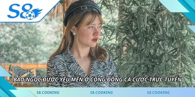  Bảo Ngọc được yêu mến ở cộng đồng cá cược trực tuyến