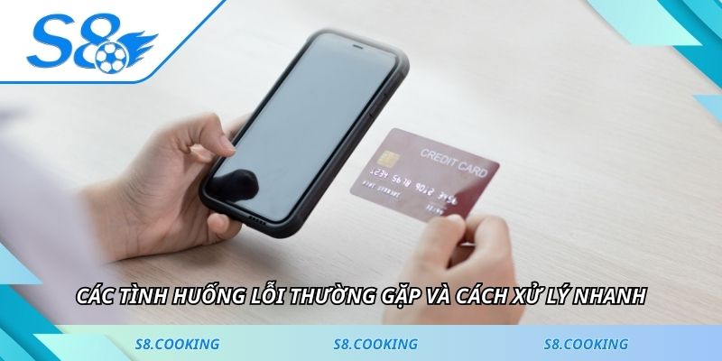 Các tình huống lỗi thường gặp và cách xử lý nhanh