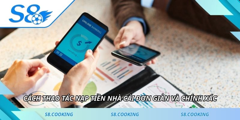 Cách thao tác nạp tiền nhà cái đơn giản và chính xác