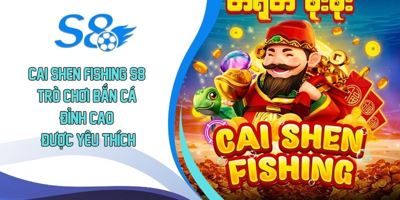 Cai Shen Fishing S8
