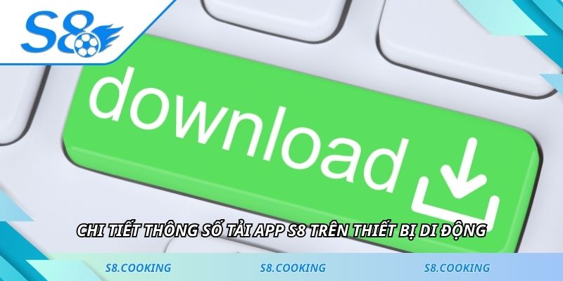 Chi tiết thông số tái app S8 trên thiết bị di động
