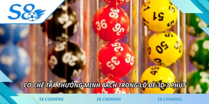 Cơ chế trả thưởng minh bạch trong lô đề 3D 3 phút