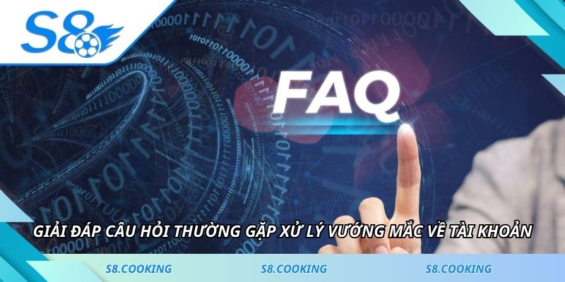 Giải đáp câu hỏi thường gặp xử lý vướng mắc về tài khoản