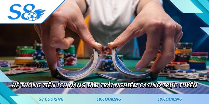 Hệ thống tiện ích nâng tầm trải nghiệm casino trực tuyến