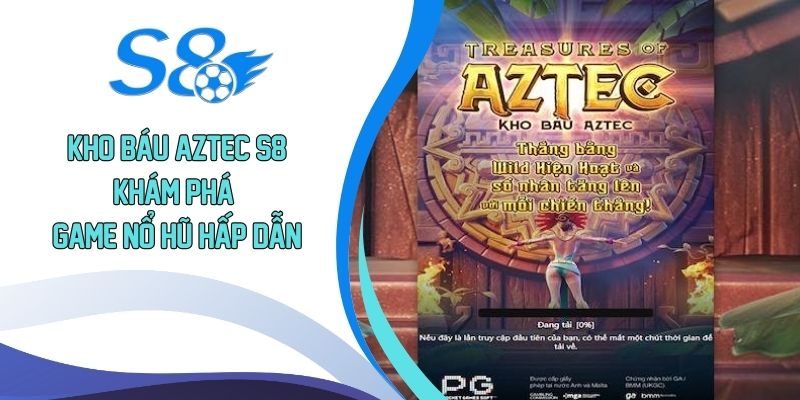 Kho báu Aztec S8
