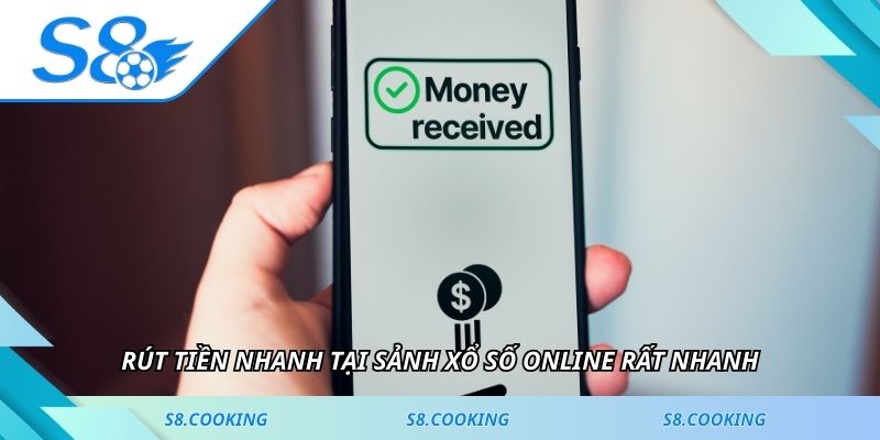 Rút tiền nhanh tại sảnh xổ số online rất nhanh
