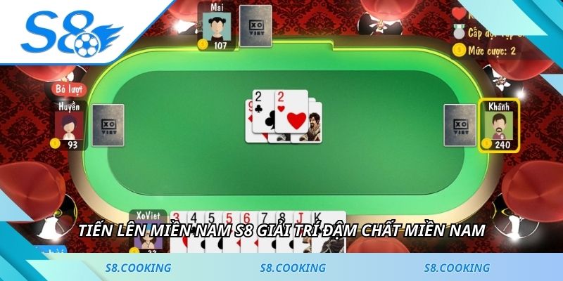 Tiến lên miền Nam S8 giải trí đậm chất miền Nam