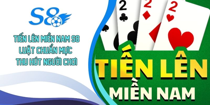 Tiến lên miền Nam S8