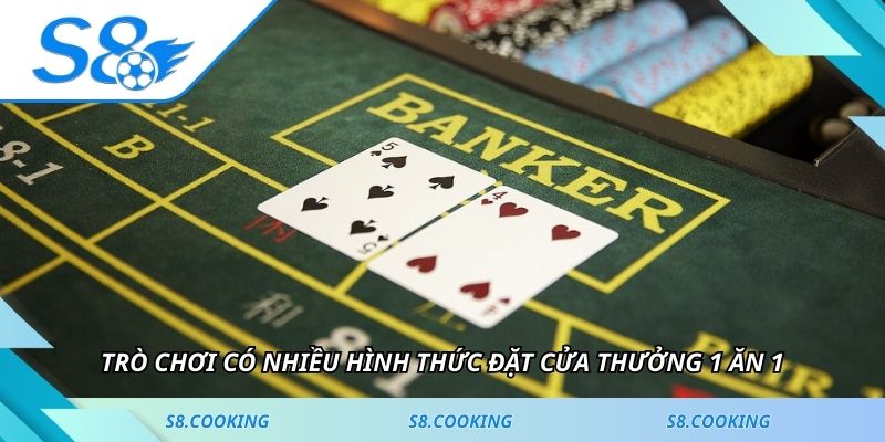 Trò chơi có nhiều hình thức đặt cửa thưởng 1 ăn 1